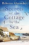 Secrets of the Cottage by the Sea by Rebecca Alexander