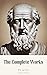Plato: The Complete Works (31 Books): The Definitive Collection of Philosophy's Greatest Dialogues