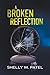 A Broken Reflection by Shelly M. Patel