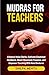Mudras For Teachers by Shilpa Mehta
