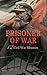 Prisoner of War - 12 Civil War Memoirs by James Madison Page