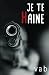 JE TE HAINE (Les enquêtes d...