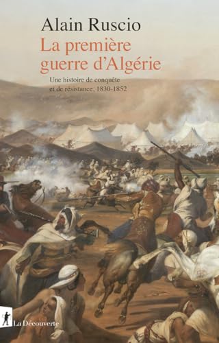 La première guerre d'Algérie - Une histoire de conquête et de résistance, 1830-1852 (Paperback)