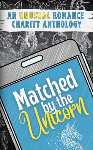 Matched by the Unicorn: An Unusual Romance Charity Anthology (Paperback)