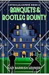 Banquets & Bootleg Bounty by Lily Barrish Levner