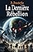 La Dernière Rébellion by B. BOUTERFAS