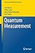 Quantum Measurement (Theoretical and Mathematical Physics)