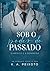 Sob O Poder Do Passado by K.A. Peixoto