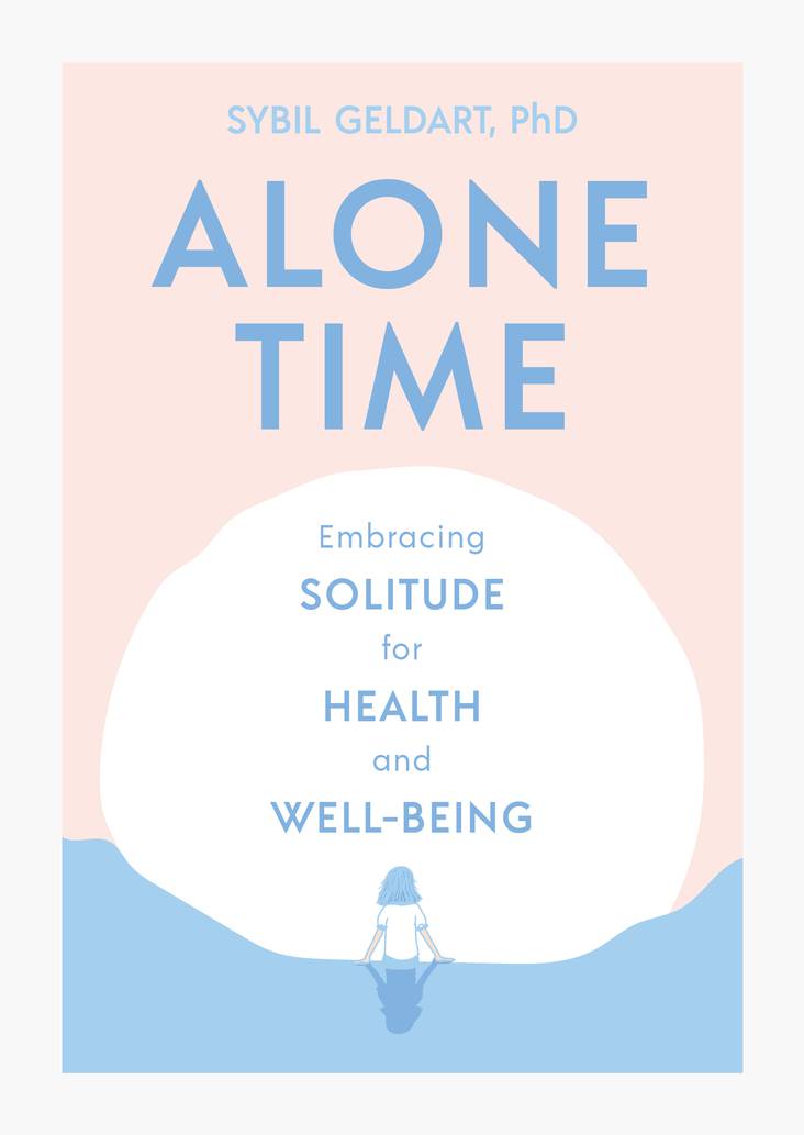Alone Time: Embracing Solitude for Health and Well-being (Hardcover)