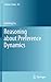 Reasoning about Preference Dynamics (Synthese Library Book 354)