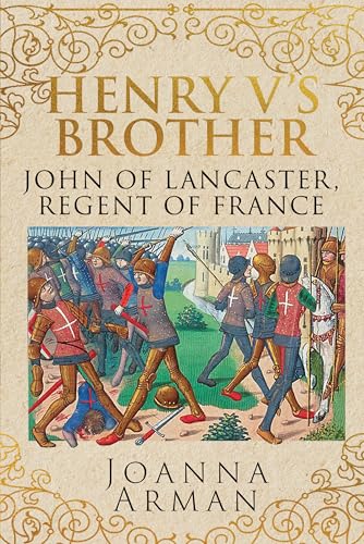 Henry V's Brother: John of Lancaster, Regent of France (Hardcover)