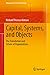 Capital, Systems, and Objects: The Foundation and Future of Organizations (Management for Professionals)