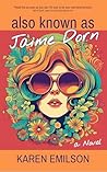 Also Known as Jaime Dorn: A Novel