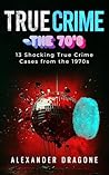 True Crime-The '70s