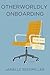 Otherworldly Onboarding (The Otherworldly Admin Book 1)