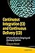 Continuous Integration (CI) and Continuous Delivery (CD): A Practical Guide to Designing and Developing Pipelines