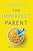 The Imperfect Parent: A Non...