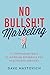 No Bullsh!t Marketing: 17 C...