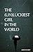 The (Un)Luckiest Girl In Th...