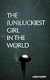 Book cover for The (Un)Luckiest Girl In The World