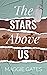 The Stars Above Us