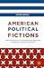 American Political Fictions...