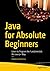 Java for Absolute Beginners: Learn to Program the Fundamentals the Java 9+ Way