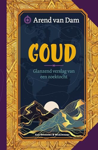 Goud: Glanzend verslag van een zoektocht (Dutch Edition)