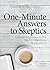 One Minute Answers to Skeptics by Charlie Campbell