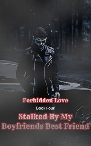 Stalked by My Boyfriend's Best Friend (Forbidden Love, #4)