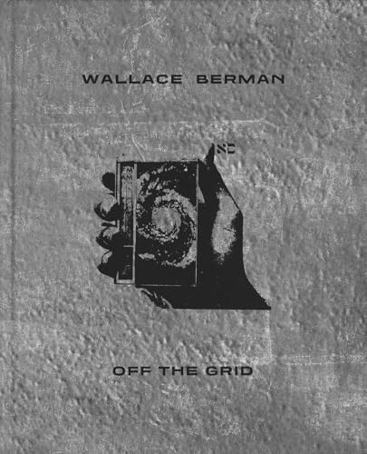 Wallace Berman: Off the Grid (Hardcover)