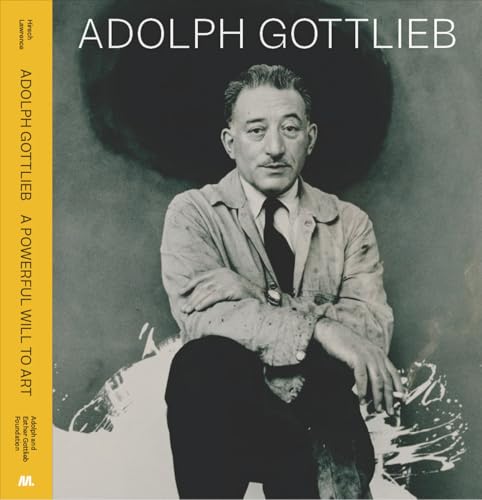 Adolph Gottlieb: A Powerful Will to Art (Hardcover)