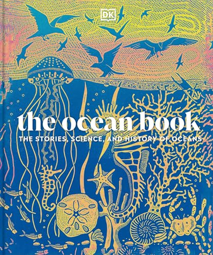The Ocean Book: The Stories, Science, and History of Oceans (DK Nature Books)
