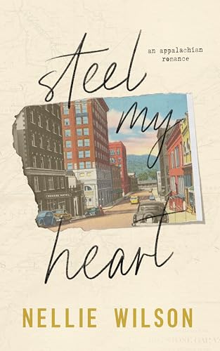Steel My Heart: An Appalachian Romance (Kindle Edition)