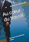 Au cœur du travail: Tout savoir sur les droits des salariés (French Edition)