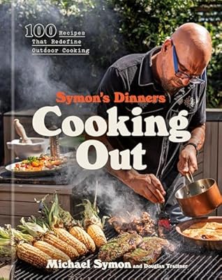 Symon's Dinners Cooking Out: 100 Recipes That Redefine Outdoor Cooking