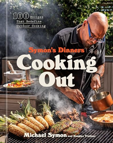 Symon's Dinners Cooking Out: 100 Recipes That Redefine Outdoor Cooking (Hardcover)
