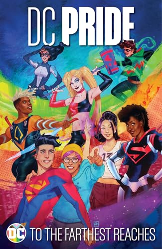 DC Pride: To the Farthest Reaches (DC Cultural Anthologies)