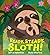 Ready, Steady, Sloth!