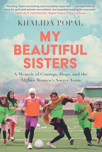 My Beautiful Sisters: A Memoir of Courage, Hope, and the Afghan Women's Soccer Team (Hardcover)