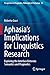 Aphasia’s Implications for Linguistics Research: Exploring the Interface Between Semantics and Pragmatics (Perspectives in Pragmatics, Philosophy & Psychology)