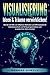 VISUALISIERUNG - Ideen & Träume verwirklichen!: Wie Sie mit Hilfe von effektiven Techniken und Affirmationen Ihr Unterbewusstsein auf Erfolg programmieren und so jedes Ihrer Ziele erreichen
