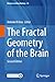 The Fractal Geometry of the Brain (Advances in Neurobiology Book 36)