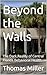 Beyond the Walls : The Dark...