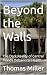 Beyond the Walls by Thomas Miller Beyond the Walls by Thomas Miller