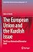 The European Union and the Kurdish Issue: The EU as a Rational and Normative Actor (United Nations University Series on Regionalism Book 23)