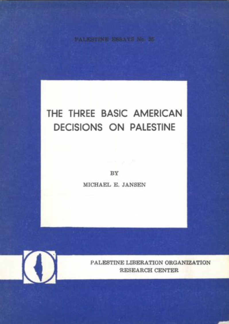 The Three Basic American Decisions on Palestine (Palestine Essays, #25)