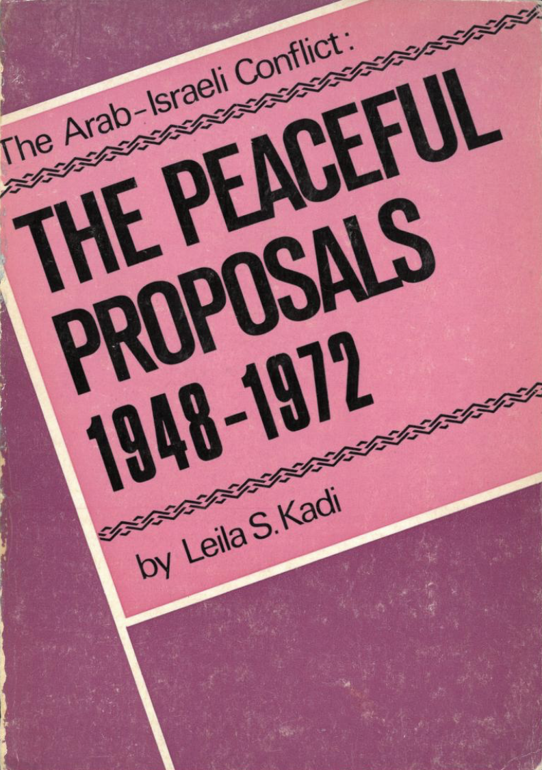 The Arab-Israeli Conflict: The Peaceful Proposals 1948-1972 (Palestine Essays, #38)