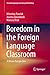 Boredom in the Foreign Language Classroom: A Micro-Perspective (Second Language Learning and Teaching)