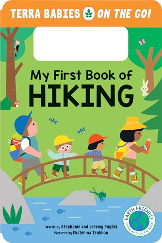 My First Book of Hiking: Features a Built-in Handle for Kids Excited to Discover the Wonders of Nature (Terra Babies on the Go, 2)